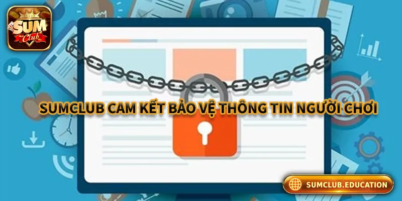 Sumclub.education cam kết bảo vệ thông tin người chơi