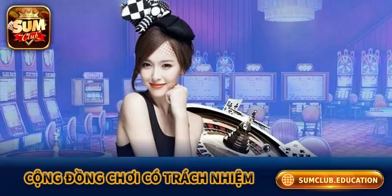 Sumclub hướng tới mục tiêu tạo ra cộng đồng chơi game có trách nhiệm