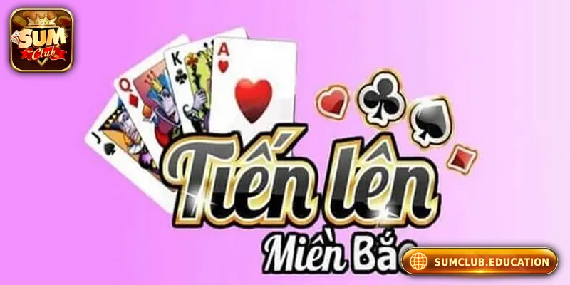 Đôi nét về game bài tiến lên miền bắc