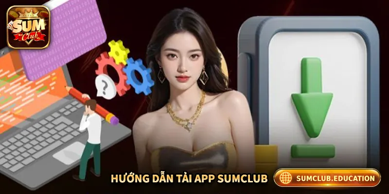 Hướng dẫn chi tiết cách tải app Sumclub