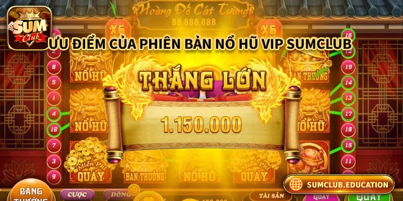 Những ưu điểm của phiên bản nổ hũ Vip tại Sumclub