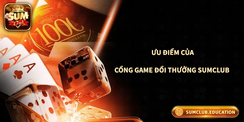 Những ưu điểm khiến Sumclub được hàng triệu người chơi yêu thích